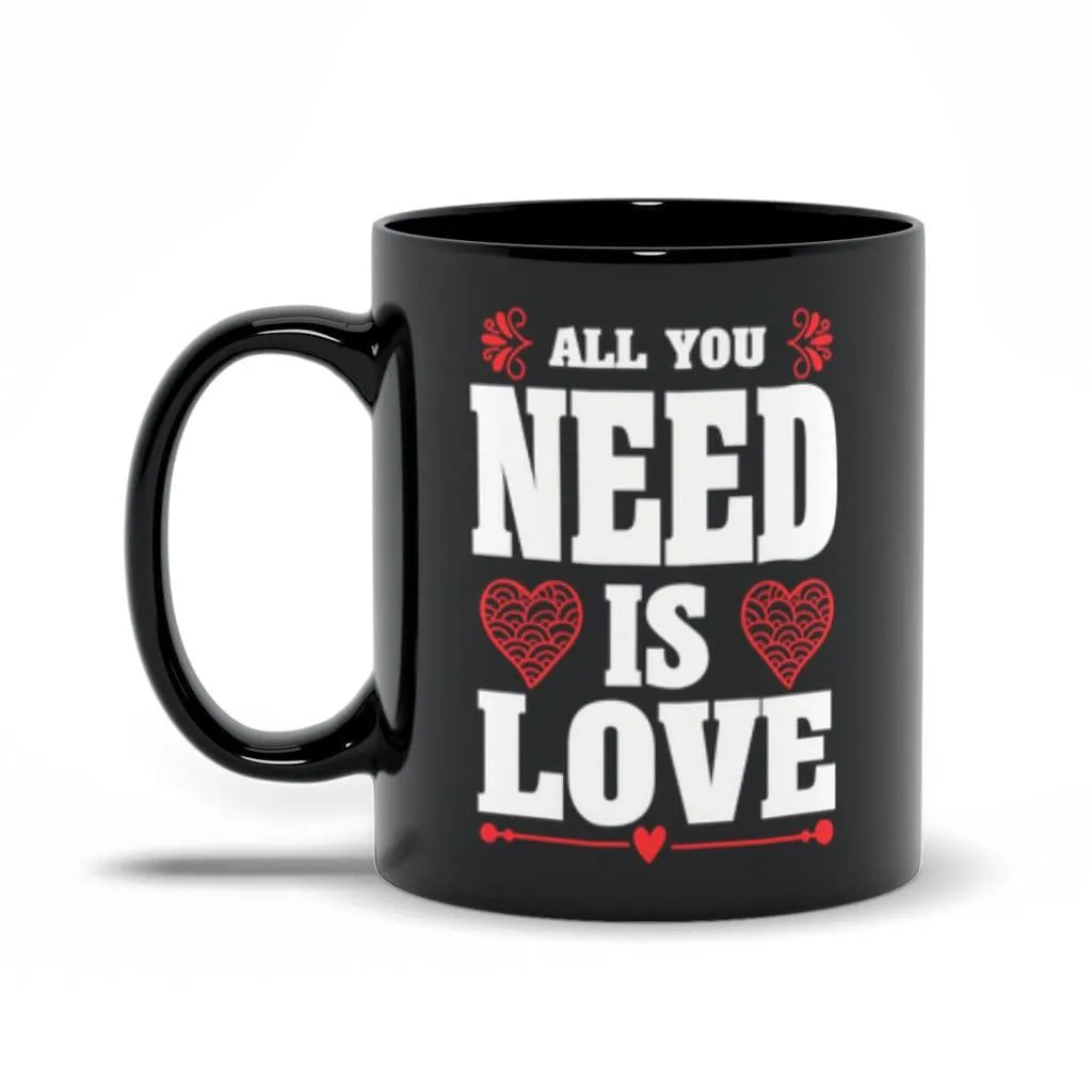 All You Need Is Love Black Mugs,Love is all you need , Valentine, Mother Daughter Mug, Father Daughter Mug,Love is all you need