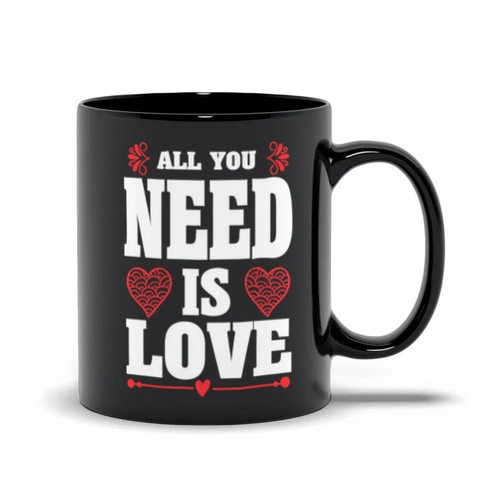 All You Need Is Love Black Mugs,Love is all you need , Valentine, Mother Daughter Mug, Father Daughter Mug,Love is all you need