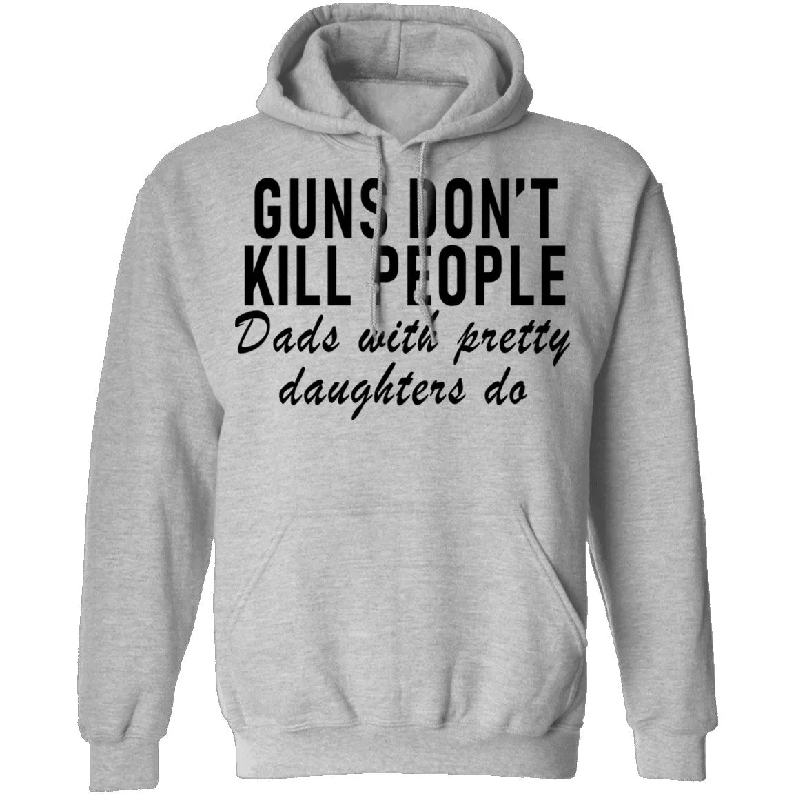 Guns Don't Kill People Dads With Pretty Daughters Do T-Shirt