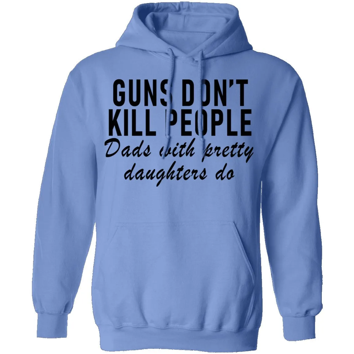 Guns Don't Kill People Dads With Pretty Daughters Do T-Shirt