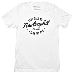 They Call Me Neutrophil Because I Slay All Day